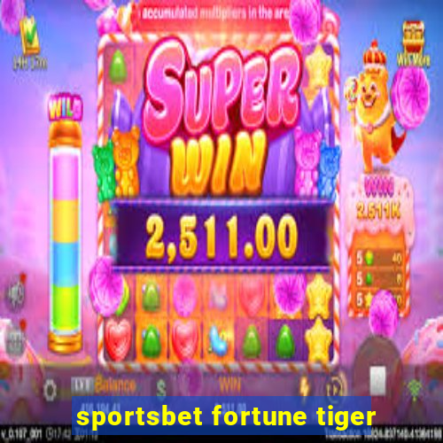 sportsbet fortune tiger